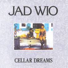 Jad Wio : Cellar Dreams